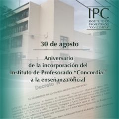 30 de agosto, aniversario de la incorporación del Instituto de Profesorado “Concordia” a la enseñanza oficial