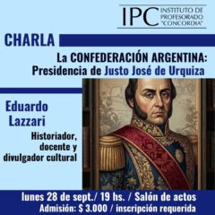 Charla «La Confederación Argentina. Presidencia de Urquiza»